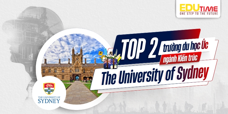 top 2 trường du học úc ngành kiến trúc - the university of sydney (usyd)