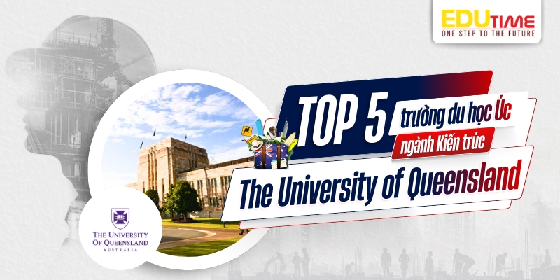 top 5 trường du học úc ngành kiến trúc - the university of queensland (uq)