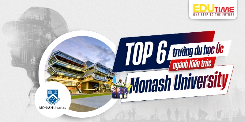 top 6 trường du học úc ngành kiến trúc - monash university