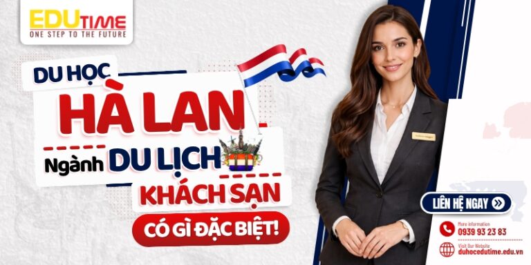 Du học Hà Lan ngành Du lịch Khách sạn: Có gì đặc biệt!