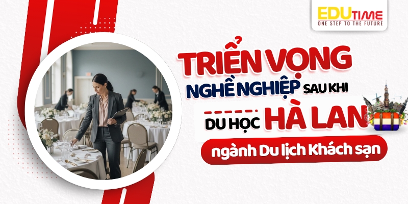 triển vọng nghề nghiệp sau khi du học hà lan ngành du lịch khách sạn
