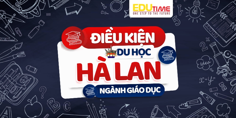 điều kiện du học hà lan ngành giáo dục
