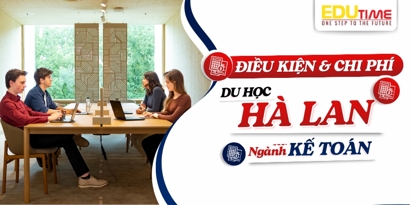 điều kiện và chi phí du học hà lan ngành kế toán