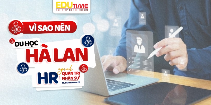 vì sao nên chọn du học hà lan ngành quản trị nhân sự?