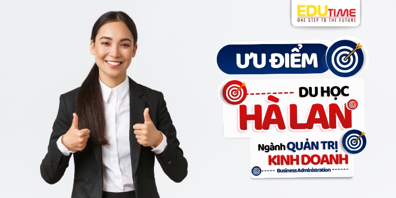 ưu điểm chọn hà lan học ngành quản trị kinh doanh