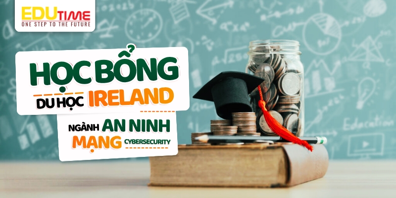học bổng du học ireland ngành an ninh mạng