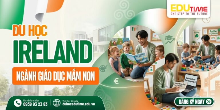 Du học Ireland ngành Giáo dục Mầm non: Điều kiện & chi phí!
