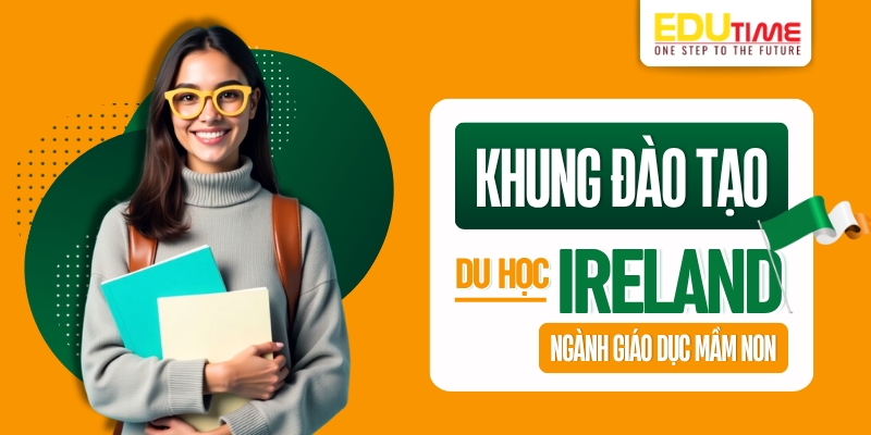 khung đào tạo và nội dung du học ireland ngành giáo dục mầm non