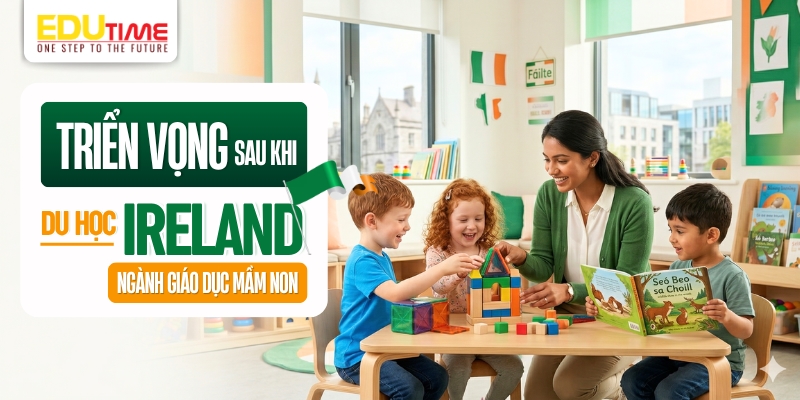 khả năng phát triển sau khi du học ireland ngành giáo dục mầm non