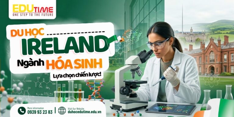 Du học Ireland ngành Hóa sinh: Lựa chọn chiến lược!