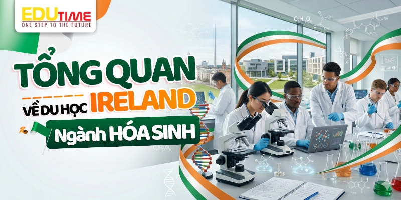 tổng quan về du học ireland ngành hóa sinh