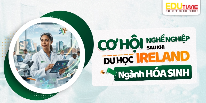 cơ hội nghề nghiệp sau du học ireland ngành hóa sinh