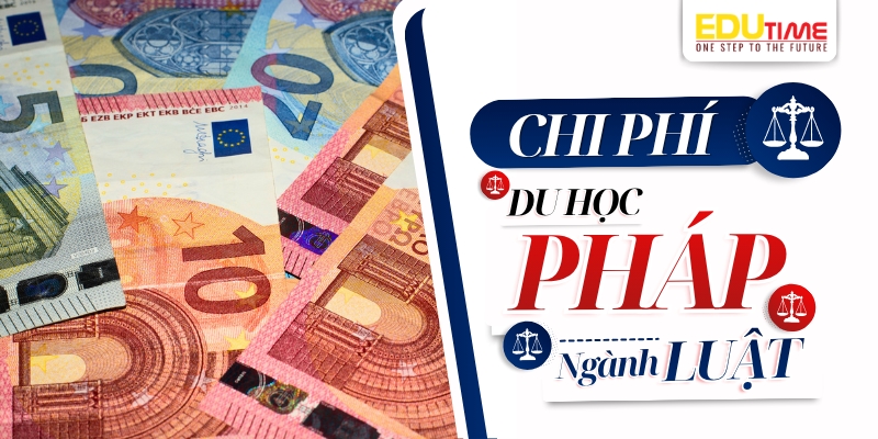 chi phí du học pháp ngành luật