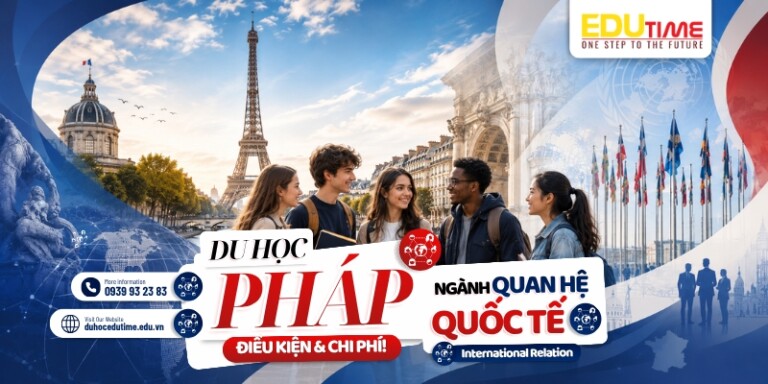 Du học Pháp ngành Quan hệ quốc tế: Điều kiện và chi phí!