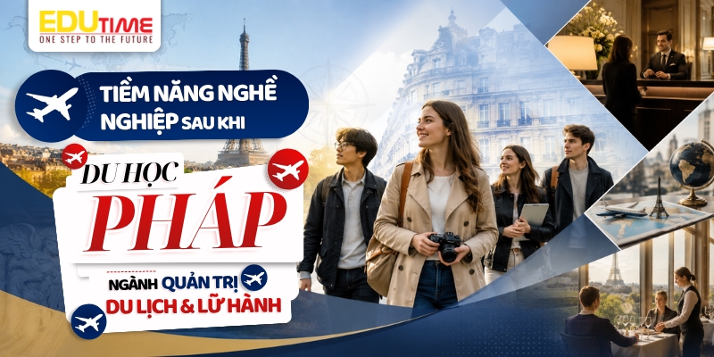 tiềm năng nghề nghiệp khi du học pháp ngành quản trị du lịch và lữ hành