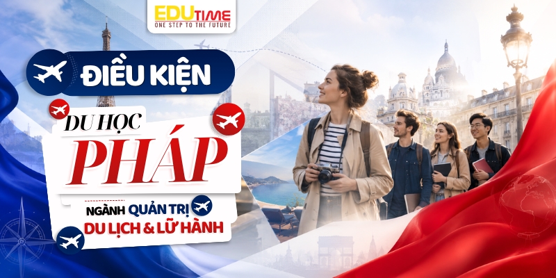 điều kiện du học pháp ngành quản trị du lịch và lữ hành