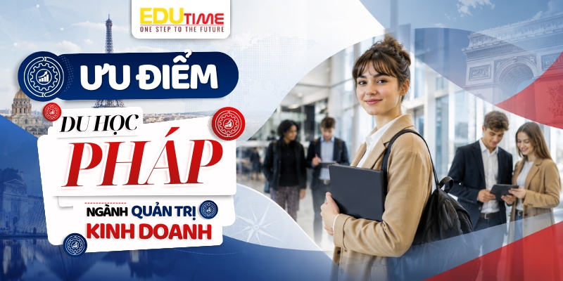 ưu điểm khi đi du học pháp ngành quản trị kinh doanh