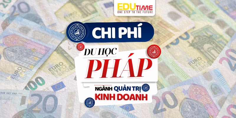 chi phí du học pháp ngành quản trị kinh doanh