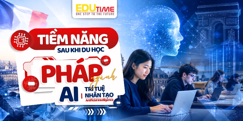 tiềm năng sau khi du học pháp ngành trí tuệ nhân tạo