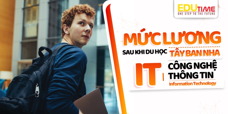 mức lương sau khi du học tây ban nha ngành công nghệ thông tin