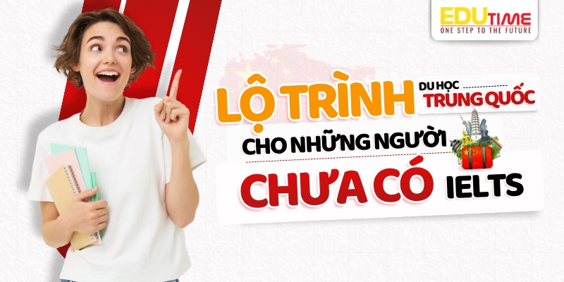 Du học Trung Quốc cần IELTS không: Lộ trình cho người chưa có IELTS du học trung quốc cần ietls không: lộ trình cho người chưa có ielts
