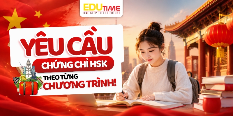 yêu cầu chứng chỉ hsk khi du học trung quốc theo từng chương trình