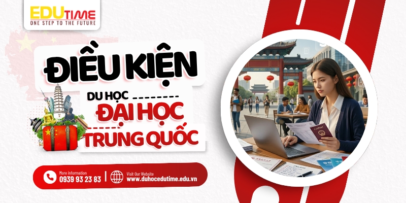 Điều kiện du học đại học Trung Quốc chi tiết điều kiện du học đại học trung quốc chi tiết