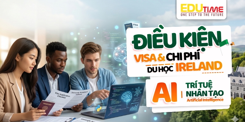 điều kiện, visa và chi phí du học ireland ngành trí tuệ nhân tạo