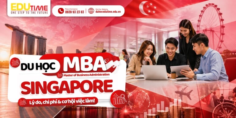 Du học MBA Singapore: Lý do, chi phí và cơ hội việc làm!