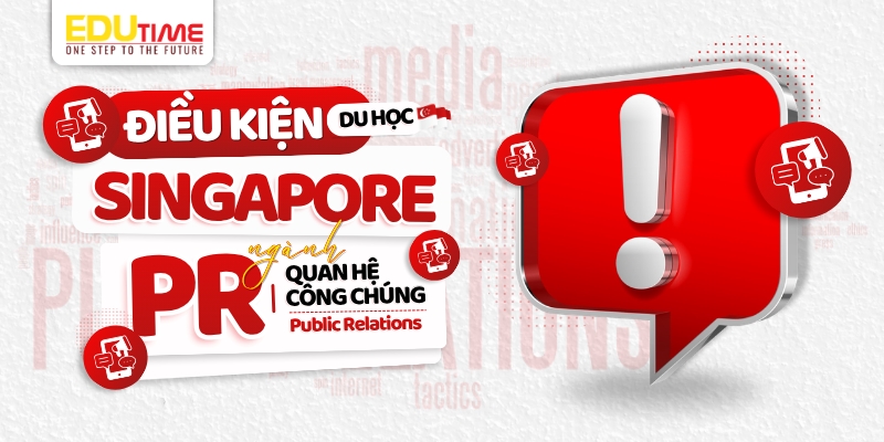 Điều kiện du học Singapore ngành Quan hệ công chúng điều kiện du học singapore ngành quan hệ công chúng