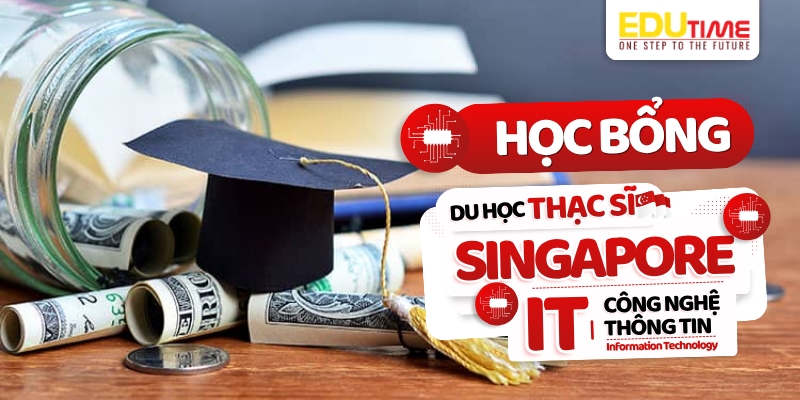 học bổng du học thạc sĩ singapore ngành công nghệ thông tin