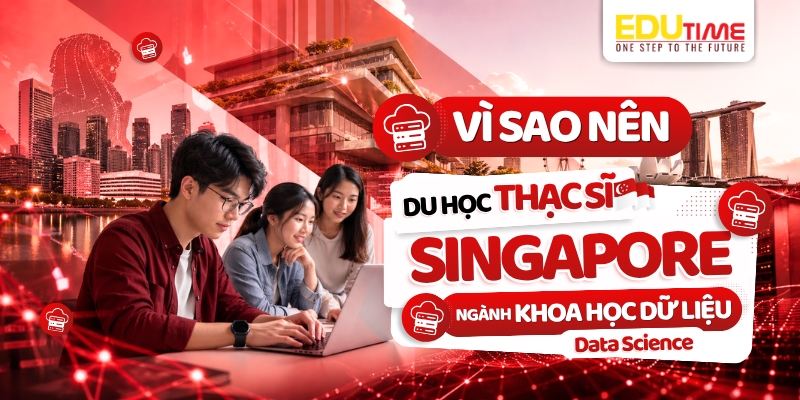 vì sao nên du học thạc sĩ singapore ngành khoa học dữ liệu - data science?