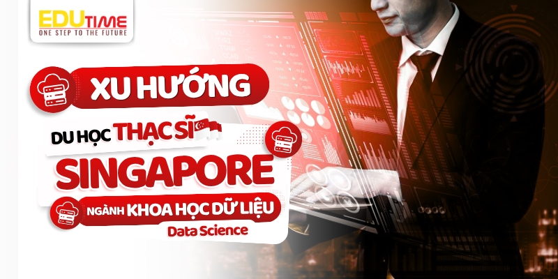 xu hướng du học thạc sĩ singapore ngành khoa học dữ liệu