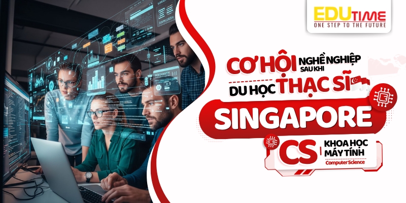 Cơ hội thăng tiến du học Thạc sĩ Singapore ngành Khoa học máy tính cơ hội thăng tiến du học thạc sĩ singapore ngành khoa học máy tính