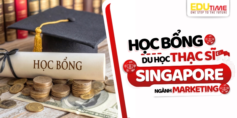 học bổng du học thạc sĩ singapore ngành marketing năm 2026