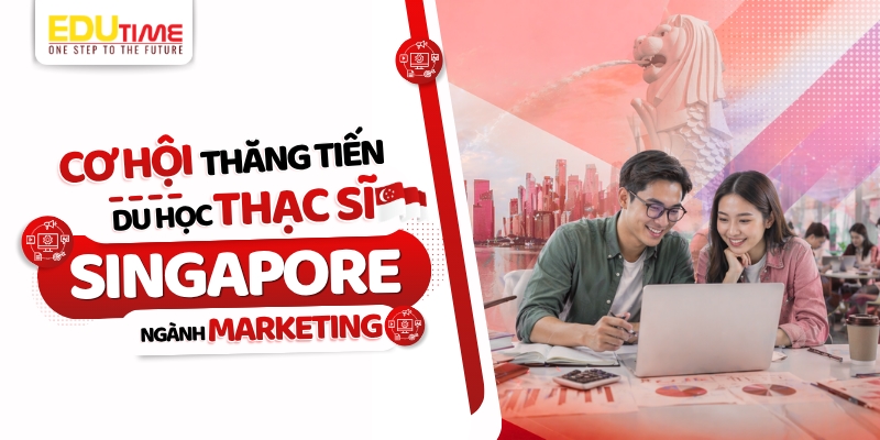 cơ hội thăng tiến du học thạc sĩ singapore ngành marketing
