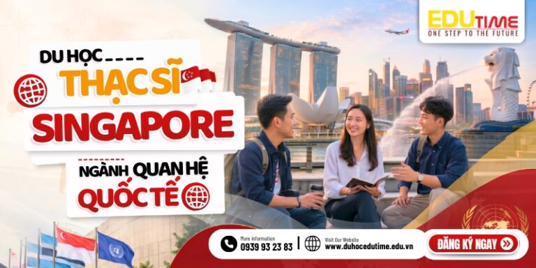 Du học Thạc sĩ Singapore ngành Quan hệ quốc tế!