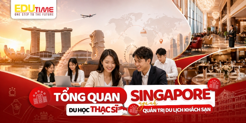 Tổng quan du học Thạc sĩ Singapore ngành Quản trị du lịch khách sạn tổng quan du học thạc sĩ singapore ngành quản trị du lịch khách sạn