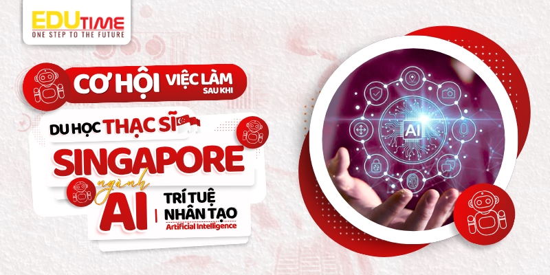cơ hội nghề nghiệp sau khi du học thạc sĩ singapore ngành trí tuệ nhân tạo (ai)