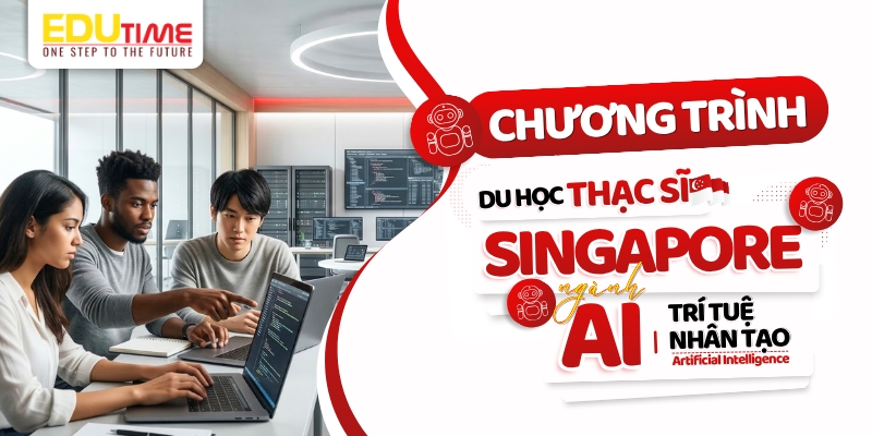 chương trình du học thạc sĩ singapore ngành trí tuệ nhân tạo (ai) có gì đặc biệt?