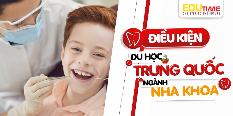 điều kiện du học trung quốc ngành nha khoa