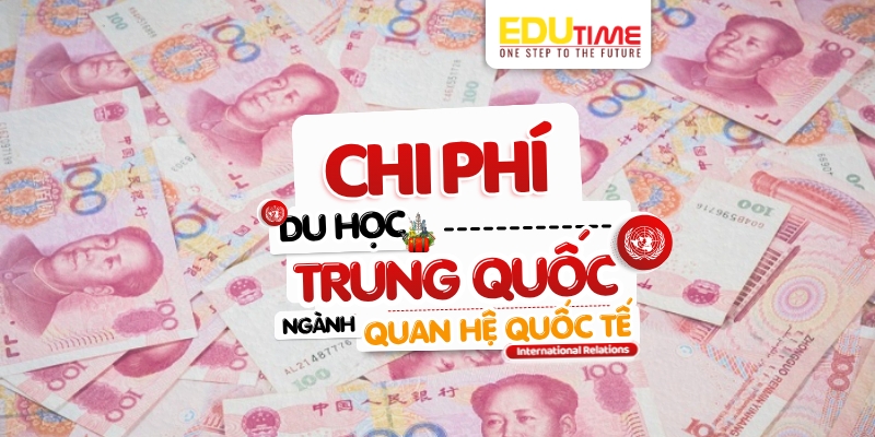 chi phí du học trung quốc ngành quan hệ quốc tế