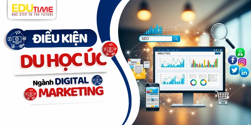Điều kiện du học Úc ngành Digital Marketing điều kiện du học úc ngành digital marketing