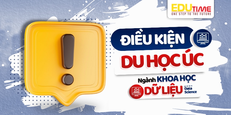 điều kiện du học úc ngành khoa học dữ liệu