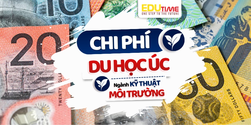 chi phí du học úc ngành kỹ thuật môi trường