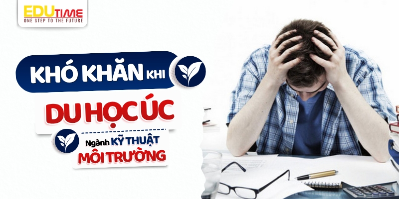 những khó khăn khi du học úc ngành Kỹ thuật môi trường
