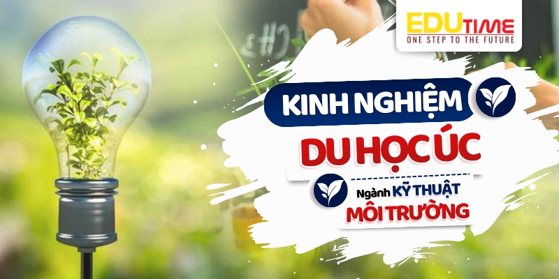 kinh nghiệm du học úc ngành kỹ thuật môi trường