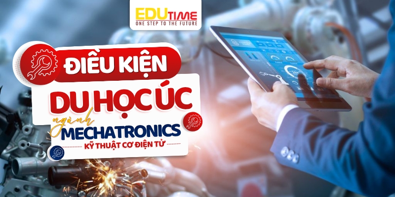 điều kiện du học úc ngành mechatronics