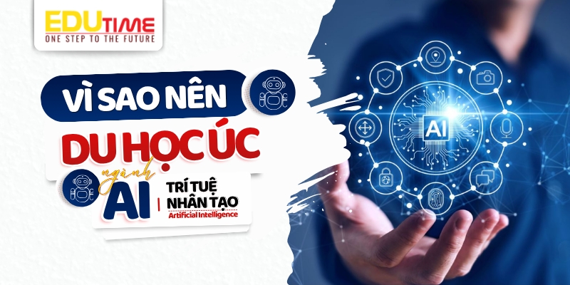 vì sao nên du học úc ngành trí tuệ nhân tạo (ai)?