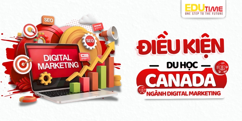 Điều kiện du học Canada ngành Digital Marketing điều kiện du học canada ngành digital marketing